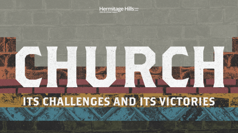“Church: Its Challenges and Its Victories”