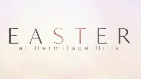 Easter at Hermitage Hills