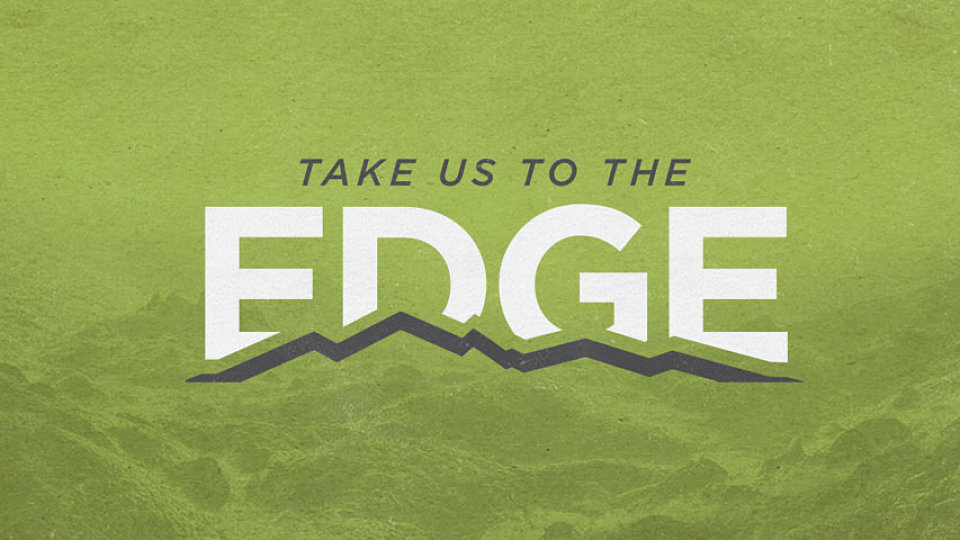 Take Us To The Edge