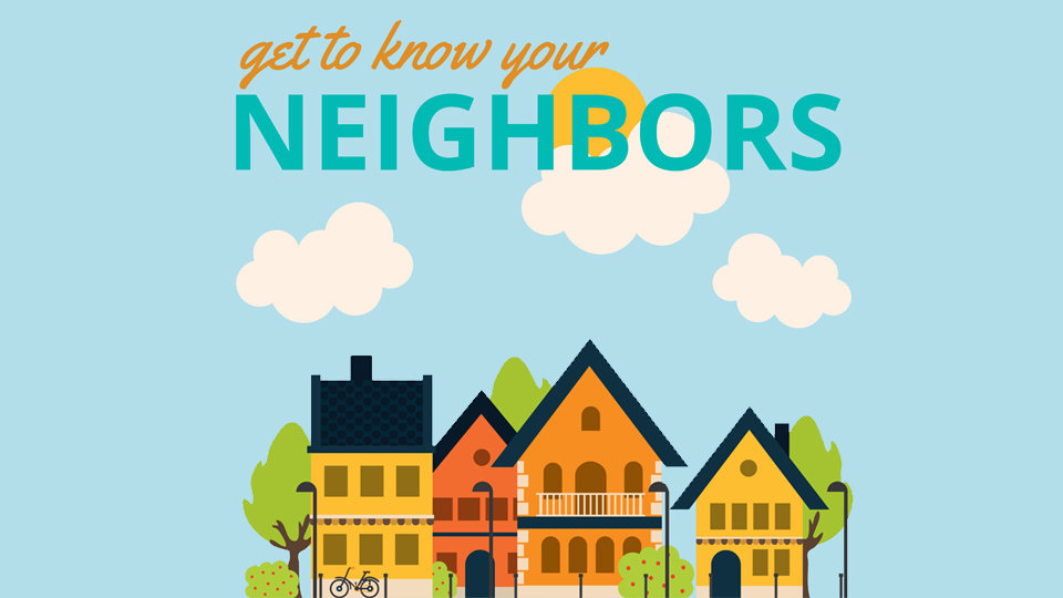 Get To Know Your Neighbor