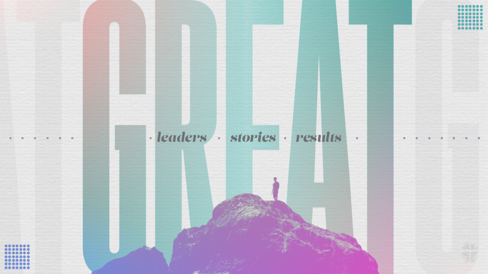 Great Leaders - Stories - Results