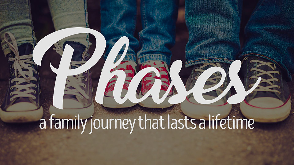 Phases: A Family Journey that Lasts a Lifetime