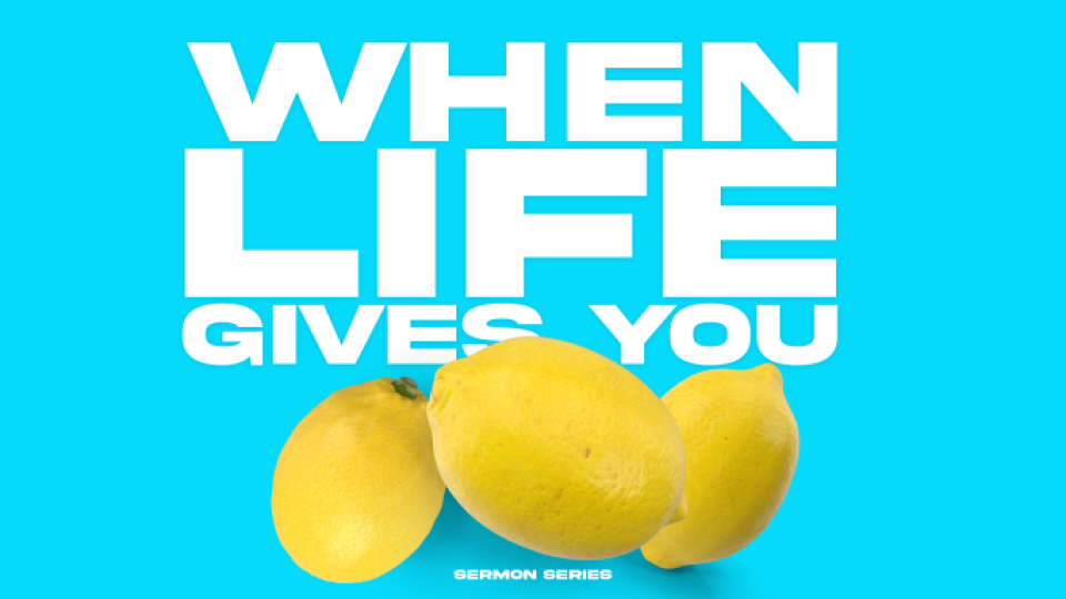 When Life gives you Lemons